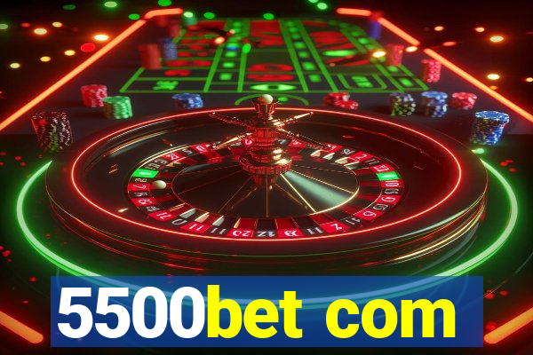 5500bet com